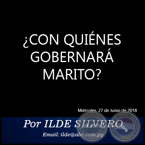 ¿CON QUIÉNES GOBERNARÁ MARITO? - Por ILDE SILVERO - Miércoles, 27 de Junio de 2018